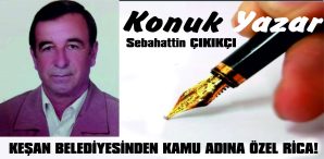 KEŞAN BELEDİYESİNDEN KAMU ADINA ÖZEL RİCA!