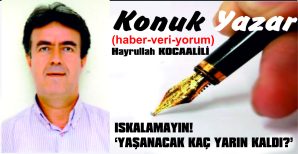 ISKALAMAYIN! ‘YAŞANACAK KAÇ YARIN KALDI?..’