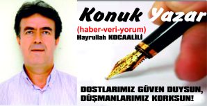 DOSTLARIMIZ GÜVEN DUYSUN, DÜŞMANLARIMIZ KORKSUN!