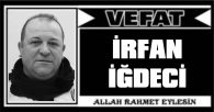 İRFAN İĞDECİ VEFAT ETTİ