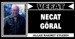 NECAT GÖRAL VEFAT ETTİ