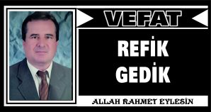REFİK GEDİK VEFAT ETTİ
