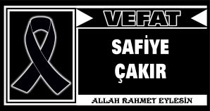 SAFİYE ÇAKIR VEFAT ETTİ