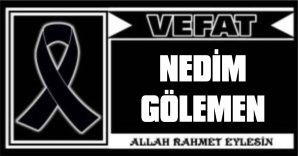 NEDİM GÖLEMEN VEFAT ETTİ