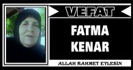 FATMA KENAR VEFAT ETTİ