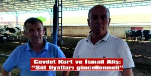 KURT VE ALİŞ; “SÜT FİYATLARI GÜNCELLENMELİ”