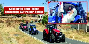 ÇİFTÇİ GENÇLER ATAER YILDIRIR VE EZGİ BİLİCİ’NİN DÜĞÜN KONVOYU İLGİ ODAĞI OLDU
