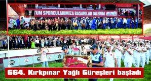 664. KIRKPINAR YAĞLI GÜREŞLERİ BAŞLADI