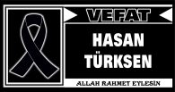 HASAN TÜRKSEN VEFAT ETTİ