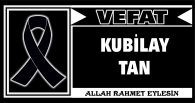 KUBİLAY TAN VEFAT ETTİ