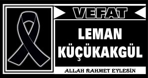 LEMAN KÜÇÜKAKGÜL VEFAT ETTİ
