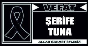 ŞERİFE TUNA VEFAT ETTİ