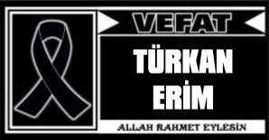 TÜRKAN ERİM VEFAT ETTİ