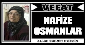 NAZİFE OSMANLAR VEFAT ETTİ