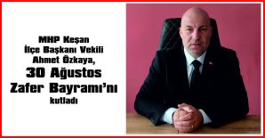ÖZKAYA, 30 AĞUSTOS ZAFER BAYRAMI NEDENİYLE MESAJ YAYIMLADI…