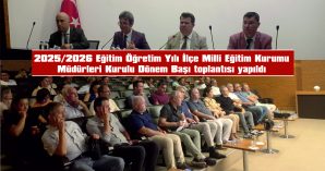 2025/2026 EĞİTİM ÖĞRETİM YILI İLÇE EĞİTİM KURUMU MÜDÜRLERİ KURULU DÖNEM BAŞI TOPLANTISI YAPILDI