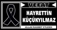 HAYRETTİN KÜÇÜKYILMAZ VEFAT ETTİ