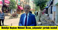 İNCELEME SIRASINDA ÖZCAN, ESNAFI DA ZİYARET ETTİ