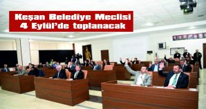 KEŞAN BELEDİYE MECLİSİ’NİN OLAĞAN TOPLANTISI 4 EYLÜL’DE…