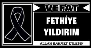 FETHİYE YILDIRIM VEFAT ETTİ