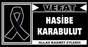 HASİBE KARABULUT VEFAT ETTİ