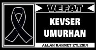 KEVSER UMURHAN VEFAT ETTİ