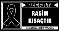 RASİM KISAÇTIR VAFET ETTİ