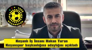 TURAN: “KEŞANSPOR’U İDDİALI BİR ŞEKİLDE YÖNETMEYE TALİBİZ”