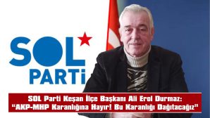“AKP-MHP KARANLIĞINA HAYIR! BU KARANLIĞI DAĞITACAĞIZ”