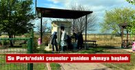 SU PARKI’NDAKİ ÇEŞMELER YENİDEN AKMAYA BAŞLADI
