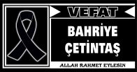 BAHRİYE ÇETİNTAŞ VEFAT ETTİ