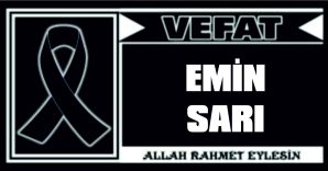 EMİN SARI VEFAT ETTİ