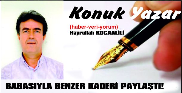 BABASIYLA BENZER KADERİ PAYLAŞTI!
