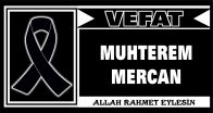 MUHTEREM MERCAN VEFAT ETTİ