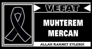 MUHTEREM MERCAN VEFAT ETTİ