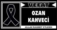 OZAN KAHVECİ VEFAT ETTİ