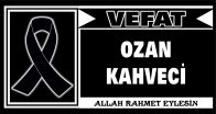 OZAN KAHVECİ VEFAT ETTİ