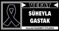 SÜHEYLA GASTAK VEFAT ETTİ