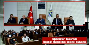 BAŞKAN ÖZCAN, MUHTARLARI MECLİS SALONUNDA AĞIRLADI, ARDINDAN YEMEK VERDİ