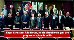 KAYMAKAM MERCAN, BİR DİZİ ZİYARETLERDE BULUNDU, PROGRAM VE AÇILIŞA KATILDI