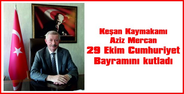 MERCAN: “CUMHURİYETİMİZİN 102. YILI KUTLU OLSUN!”