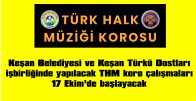 KORO ÇALIŞMALARI, KEŞAN BELEDİYESİ SANAT MERKEZİNDE YAPILACAK