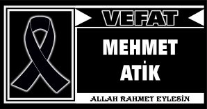 MEHMET ATİK VEFAT ETTİ