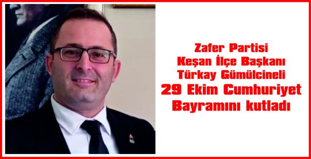 GÜMÜLCİNELİ, 29 EKİM CUMHURİYET BAYRAMI NEDENİYLE MESAJ YAYIMLADI