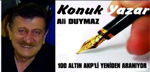 100 ALTIN AKP’Lİ YENİDEN ARANIYOR
