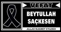 BEYTULLAH SAÇKESEN VEFAT ETTİ