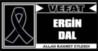 ERGİN DAL VEFAT ETTİ