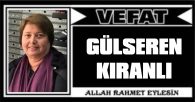 GÜLSEREN KIRANLI VEFAT ETTİ