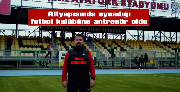 ALTYAPISINDA OYNADIĞI FUTBOL TAKIMINA ANTRENÖR OLDU