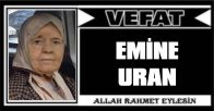 EMİNE URAN VEFAT ETTİ